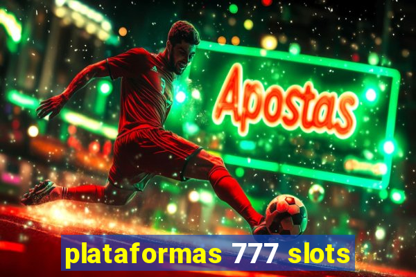 plataformas 777 slots